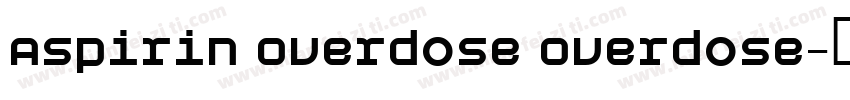 Aspirin Overdose Overdose字体转换